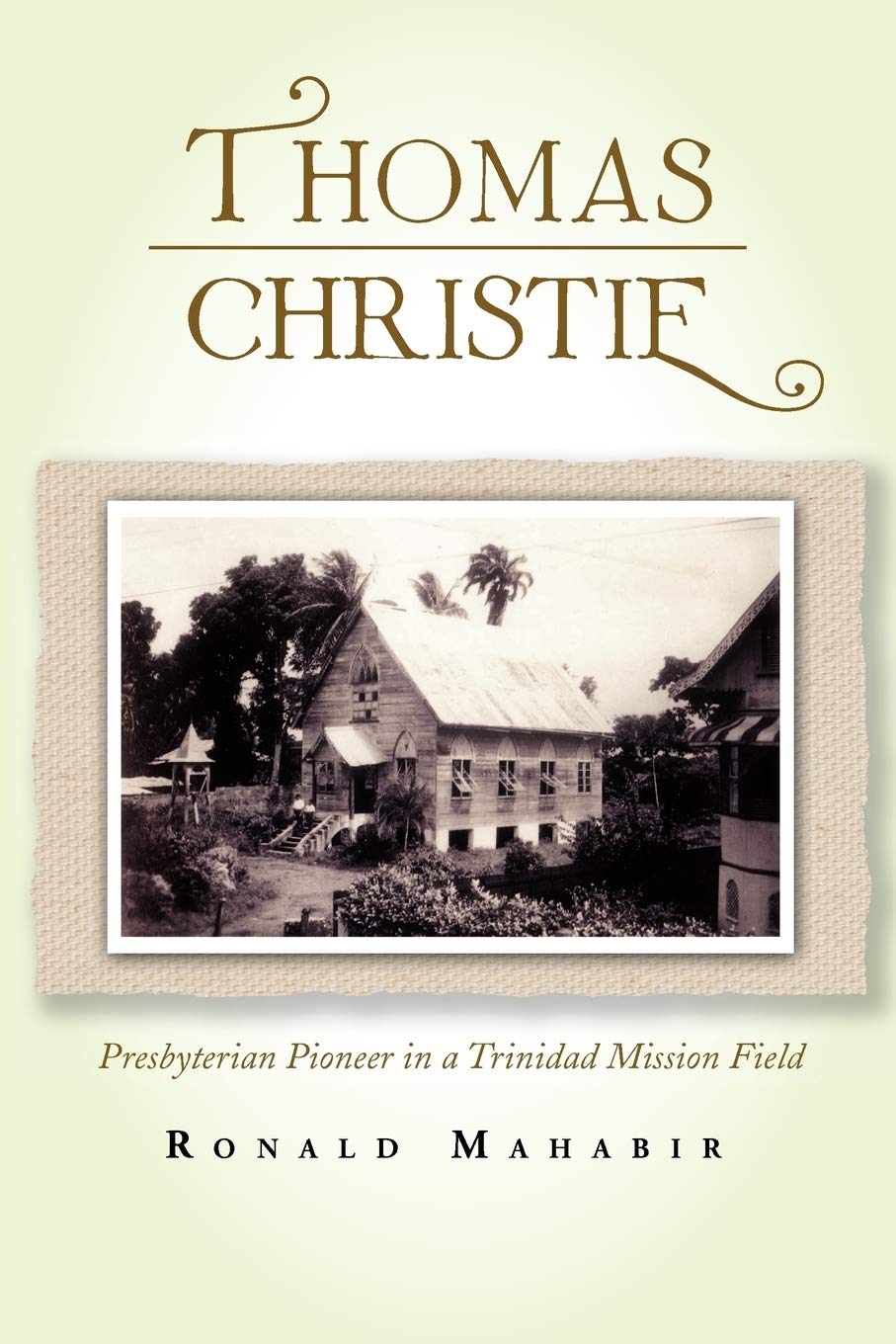 Couverture de Thomas Christie: Presbyterian pioneer in a Trinidad mission field